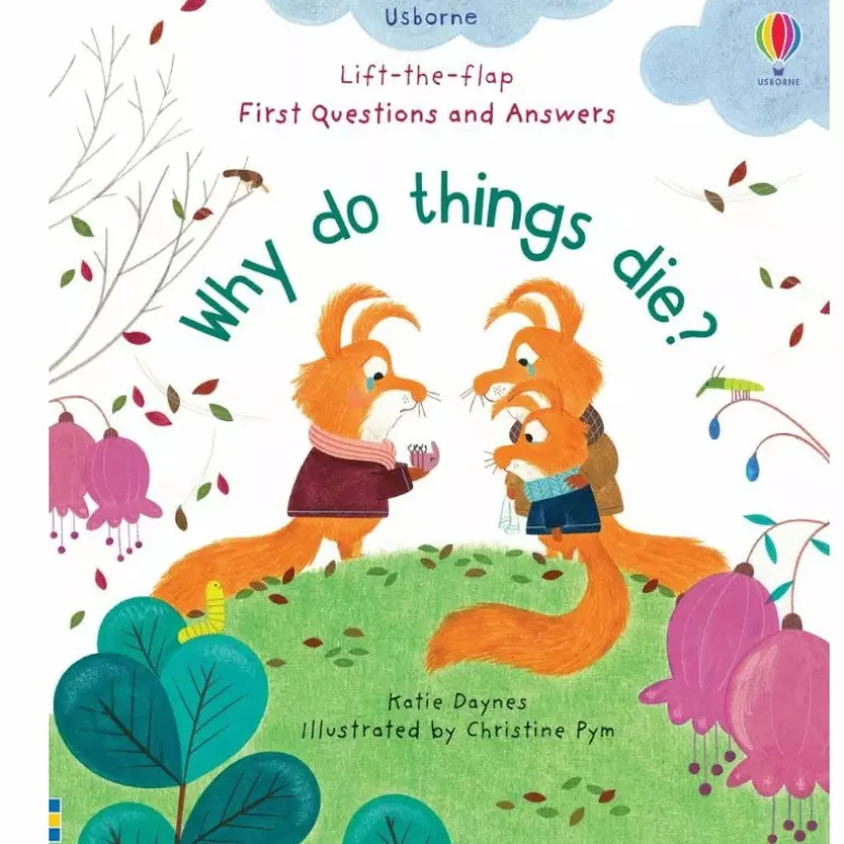 Usborne Lift-the-Flap First Questions and Answers Why do things die?